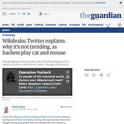 Wikileaks: Twitter explains why it's not trending, as hackers play cat and mouse