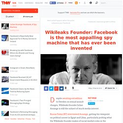 Wikileaks Founder: Facebook is the most appalling spy machine that has ever been invented - TNW Facebook