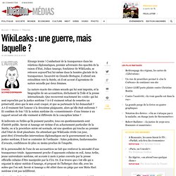 WikiLeaks : une guerre, mais laquelle ?