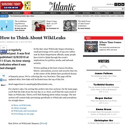 How to Think About WikiLeaks - Alexis Madrigal - Technology