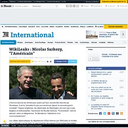 WikiLeaks : Nicolas Sarkozy, "l'Américain"