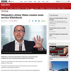 Wikipedia's Jimmy Wales creates news service Wikitribune