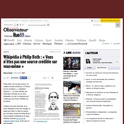 Wikipédia à Philip Roth : « Vous n’êtes pas une source crédible sur vous-même »