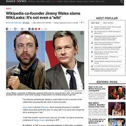 Wikipedia co-founder Jimmy Wales slams WikiLeaks: It's not even a 'wiki'