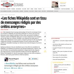 « Les fiches Wikipédia sont un tissu de mensonges rédigés par des crétins anonymes »