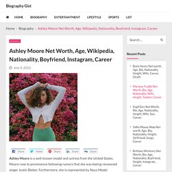 Ashley Moore Net Worth, Age, Wikipedia, Nationality, Boyfriend, Instagram, Career - Biography Gist