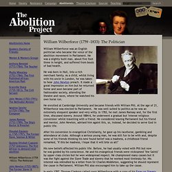 William Wilberforce (1759 -1833): The Politician: The Abolition of Slavery Project