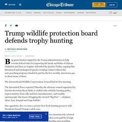 Trump wildlife protection board defends trophy hunting