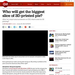 Who will get the biggest slice of 3D-printed pie?