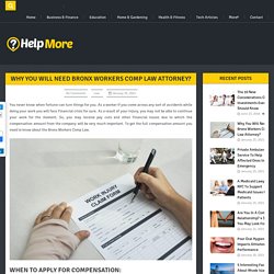 Why you will need Bronx Workers Comp Law attorney?