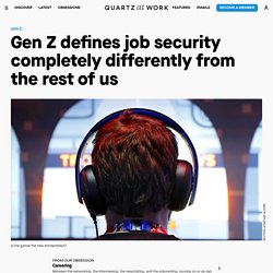 How Gen Z will change the workforce — Quartz at Work