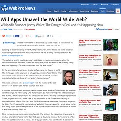 Will Apps Unravel the World Wide Web?