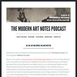 No. 404: Art and Empire, William Forsythe – The Modern Art Notes Podcast