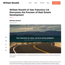 William Rosetti of San Francisco CA: Real Estate Development Process