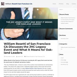 William Rosetti:JHC Legacy Event and What It Means for Oakland Leaders