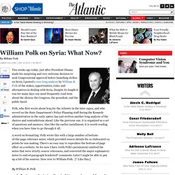 William Polk on Syria: What Now? - James Fallows