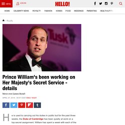 Royal secret: Prince William's been working on Her Majesty's Secret Service for three weeks