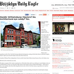 Hasidic Williamsburg: Hipsters? No. Architectural eye candy? Yes.