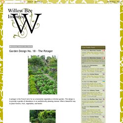 Willow Bee Inspired: Garden Design No. 18 - The Potager