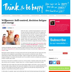 Willpower: Self-control, decision fatigue and energy - Think and be Happy