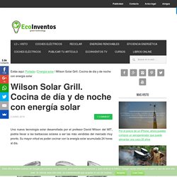 Wilson Solar Grill. Cocina de día y de noche con energía solar