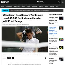 Wimbledon fines Bernard Tomic more than $80,000 for first-round loss to Jo-Wilfried Tsonga