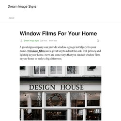 Window Films For Your Home. A great sign company can provide window…
