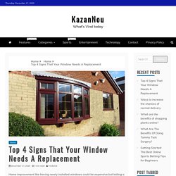 Top 4 Signs That Your Window Needs A Replacement