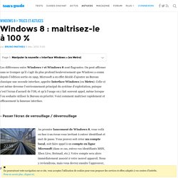 Windows 8 : maitrisez-le à 100 % - Manipuler la nouvelle « Interface Windows » (ex Metro)