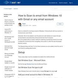 How to Scan to email from Windows 10 with Gmail or any email account – IT Solver Support