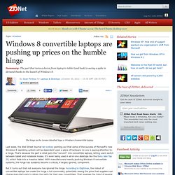 Windows 8 convertible laptops are pushing up prices on the humble hinge