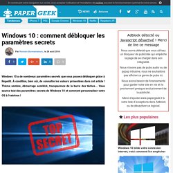 Windows 10 : comment débloquer les paramètres secrets