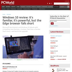 Windows 10 review: It's familiar, it's powerful, but the Edge browser falls short