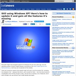 Still using Windows XP? Here's how to update it and gain all the features it's missing