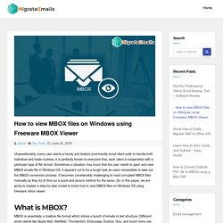 How to view MBOX files on Windows using Freeware MBOX Viewer - Migrate Emails