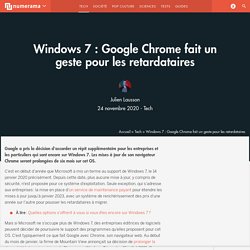 Windows 7 : Google Chrome fait un geste pour les retardataires