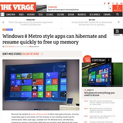 Windows 8 Metro style apps can hibernate and resume quickly to free up memory