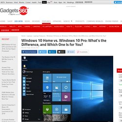 Windows 10 Home vs. Windows 10 Pro: What's the Difference, and Which One Is for You?