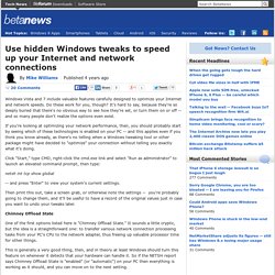 Use hidden Windows tweaks to speed up your Internet and network connections