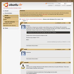 Réseau entre Windows XP et Uuntu 11.04 (Page 1) / Accès internet et réseaux