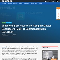 Windows 8 Boot Issues? Try Fixing the Master Boot Record (MBR) or Boot Configuration Data (BCD)