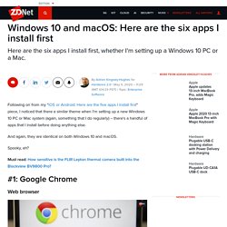 Windows 10 and macOS: Here are the six apps I install first