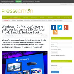 Windows 10 : Microsoft lève le voile sur les Lumia 950, Surface Pro 4, Band 2, Surface Book...