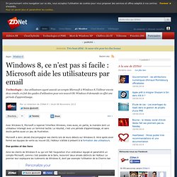 Windows 8, ce n’est pas si facile : Microsoft aide les utilisateurs par email