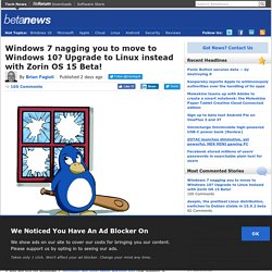 Windows 7 nagging you to move to Windows 10? Upgrade to Linux instead with Zorin OS 15 Beta!