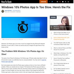 Windows 10’s Photos App Is Too Slow. Here’s the Fix