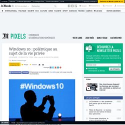 Windows 10 : polémique au sujet de la vie privée