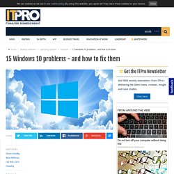 15 Windows 10 problems - and how to fix them