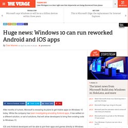 Huge news: Windows 10 can run reworked Android and iOS apps
