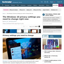 The Windows 10 privacy settings you need to change right now